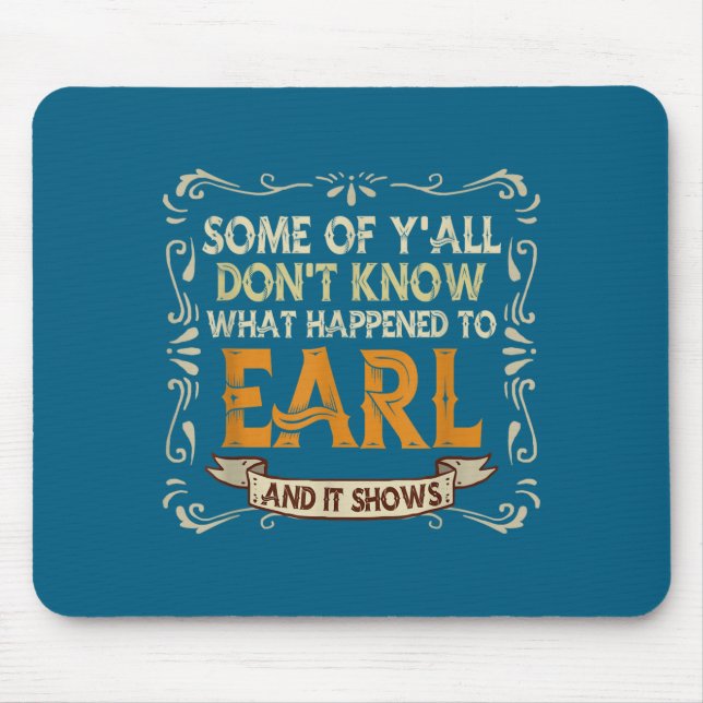 Slogan Graphic Some Of Y'all Dont Know What Happen Mouse Pad (Front)