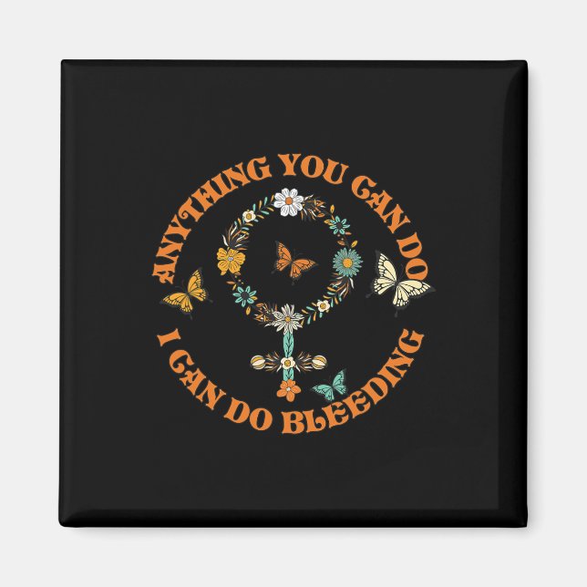Slogan Tee Anything You Can Do I Can Do Bleeding  Magnet (Front)