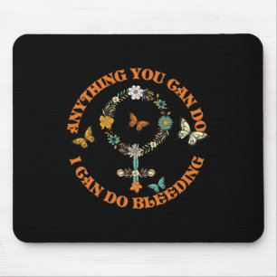 Slogan Tee Anything You Can Do I Can Do Bleeding Mouse Pad