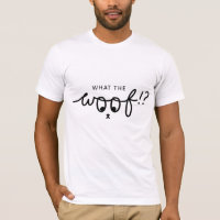 slogan what the woof. Dogs, dogs quotes.