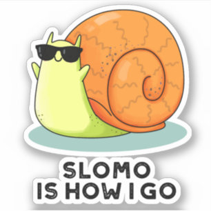 Slomo Is How I Go Funny Snail Pun 