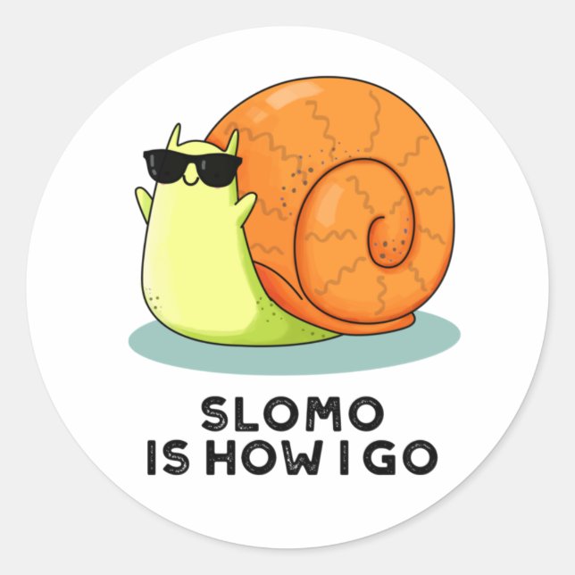 Slomo Is How I Go Funny Snail Pun  Classic Round Sticker (Front)
