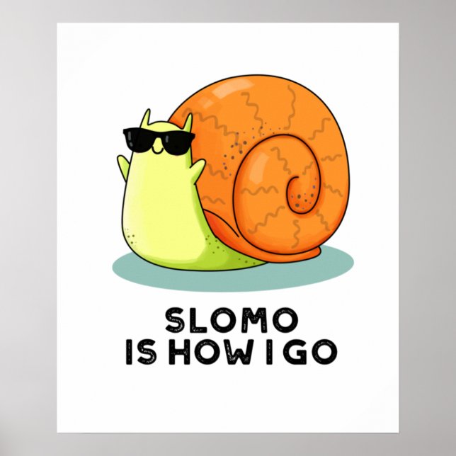 Slomo Is How I Go Funny Snail Pun Poster (Front)