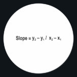 Slope Formula Math Mathematical Physics Classic Round Sticker<br><div class="desc">I love Math. A must for every math lover,  math student,  math teacher. A perfect match for nerds and geeks. Good for the young and the old. Slope Formula.</div>