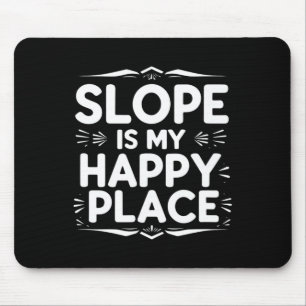 Slope Is My Happy Place Funny Snowboard Quote  Mouse Pad