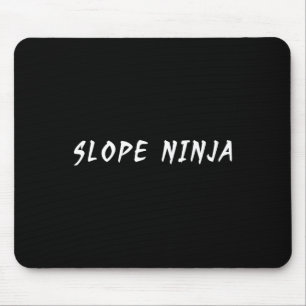 Slope Ninja Funny Snowboarder Saying Funny Slogan  Mouse Pad