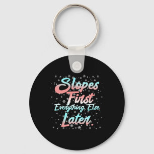 Slopes First Everything Else Later  Key Ring