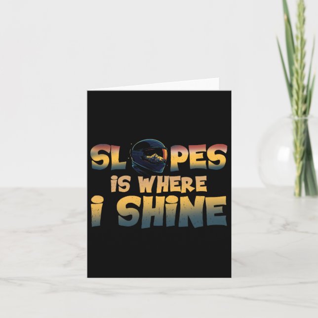 Slopes Is Where I Shine  Card (Front)