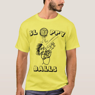 Sloppy Balls T-Shirt
