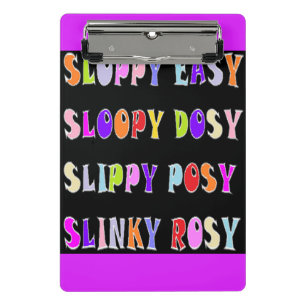 Sloppy Easy Slinky design black with coloured text Mini Clipboard
