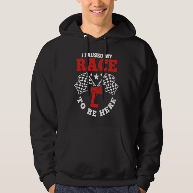 Slot Car Racer Racing Lover I Paused My Race To Be Hoodie (Front)
