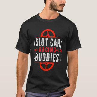 Slot Car Racing Buddies Mini Car Drag Racing Slot T-Shirt