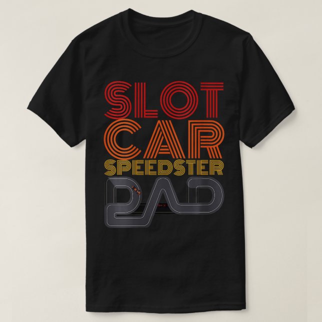 Slot Car Speedster Dad Remote Controlled Car Contr T-Shirt (Design Front)