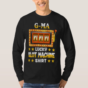Slot Machine For G ma Lucky Slot Machine T-Shirt