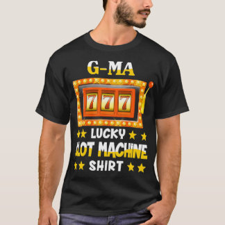 Slot Machine  For Gma Funny Lucky Slot Machine  T-Shirt