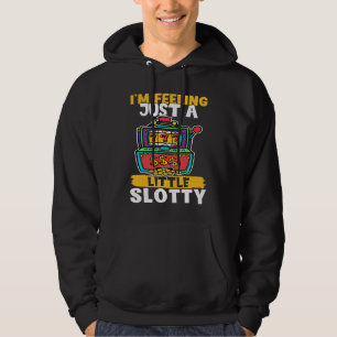 Slot Machine I'm Feeling Just A Little Slotty Hoodie