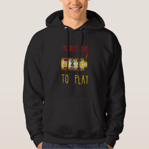 Slot Machine I'm Just Here To Play Fruit Game Casi Hoodie