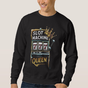 Slot Machine Queen Casino Player Womans Las Vegas Sweatshirt