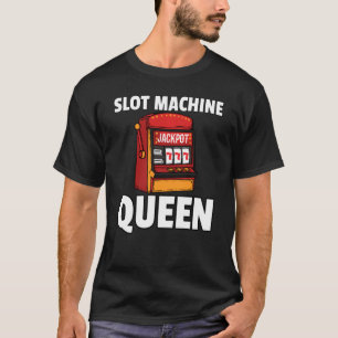 Slot Machine Queen Player Casino Gambler Gambling T-Shirt