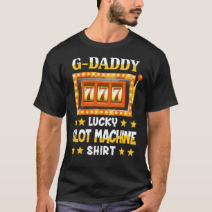 Slot Machine Shirt For G Daddy Funny Lucky Slot Ma
