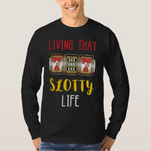 Slot Machine Slotty Life Gambling Casino Gaming Ma T-Shirt