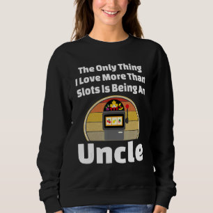 Slot Machine Uncle Casino Slots Gambling Gambler   Sweatshirt