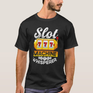 Slot Machine Whisperer T-Shirt