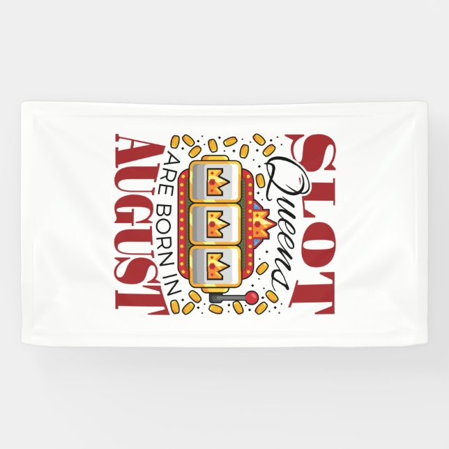 Slot Queens Are Born in August Birthday Gambler Banner (Horizontal)