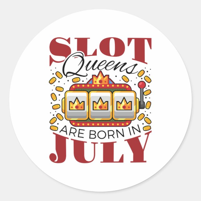 Slot Queens Are Born In July Classic Round Sticker (Front)