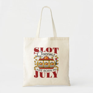 Slot Queens Are Born In July Tote Bag