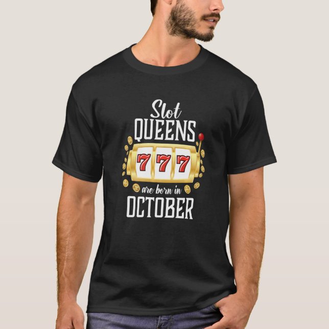 Slot Queens Are Born In October Casino Gambling   T-Shirt (Front)