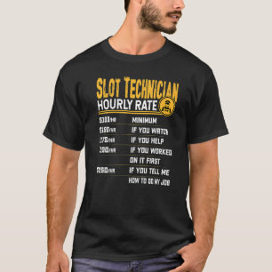 Slot Technician Hourly Rate Slot Machine Mechanic T-Shirt