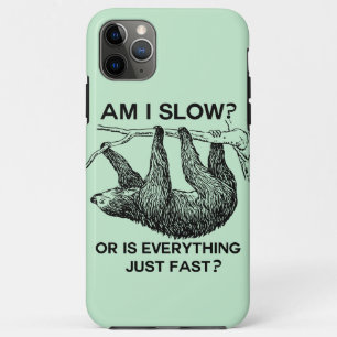 Sloth am I slow? iPhone 11 Pro Max Case