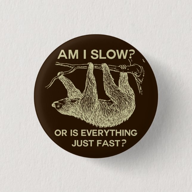 Sloth am I slow? Design 3 Cm Round Badge (Front)