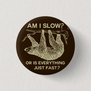 Sloth am I slow? Design 3 Cm Round Badge
