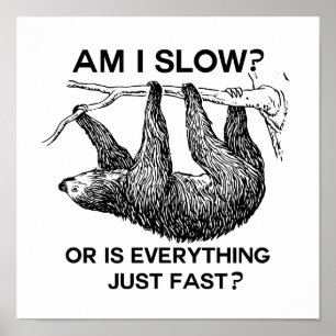 Sloth Am I Slow? Funny Saying Poster