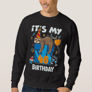 Sloth Birthday Him & Her 46 Years Old Men & Women Sweatshirt