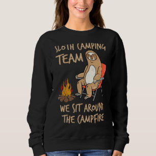 Sloth Camping Team Around Campfire Relax Lazy Camp Sweatshirt