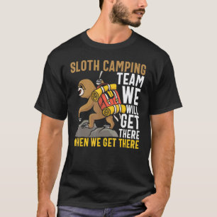 Sloth Camping, Team We Will Get There, Sloth Hiker T-Shirt