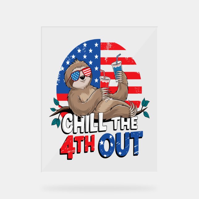 Sloth Chill the 4th out Patriotic USA Acrylic Sign (Front)