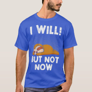 Sloth colleague I make later motivation T-Shirt
