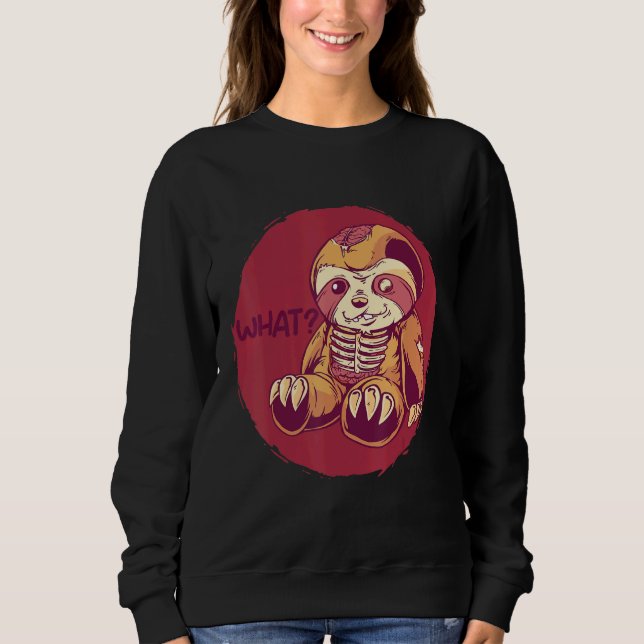 Sloth Creepy Horror Murderous Sloths What Sweatshirt (Front)