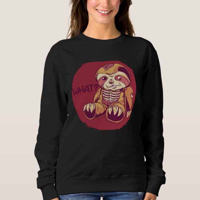 Sloth Creepy Horror Murderous Sloths What Sweatshirt (Front)