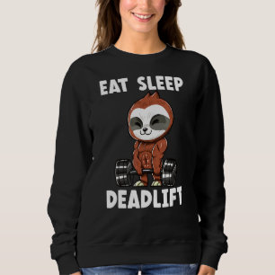 Sloth Deadlifts Apparel Workout Weightlifting Body Sweatshirt