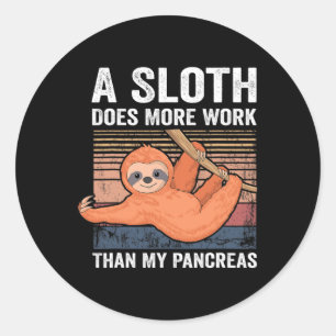 Sloth Does More Work Than My Pancreas T1d Diabetes Classic Round Sticker