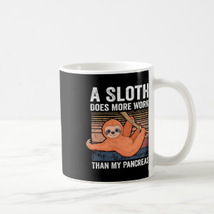 Sloth Does More Work Than My Pancreas T1d Diabetes Coffee Mug