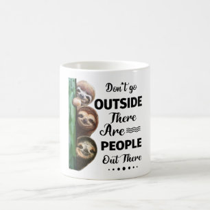 Sloth Don't Go Outside There Are People Out There Coffee Mug