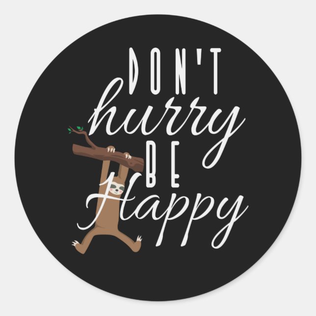 Sloth - Don't Hurry Be Happy Classic Round Sticker (Front)