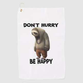 Sloth Dont Hurry Be Happy  Golf Towel