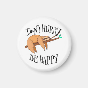 Sloth Don't Hurry, Be Happy magnet